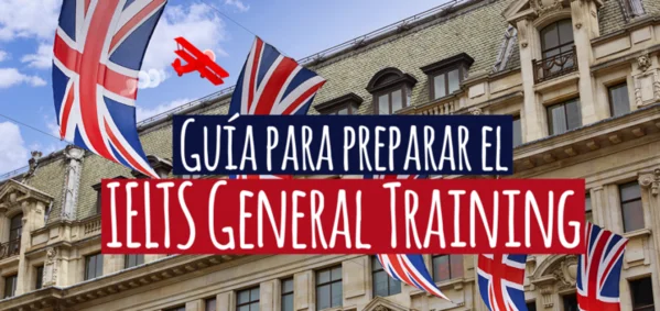Guía para preparar el IELTS General Training 